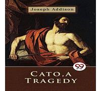 Joseph Addison Cato, a Tragedy Paperback Book Joseph Addison Multicolor
