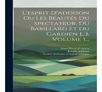 Joseph Addison L'esprit D'addison Ou Les Beautes Du Spectateur, Du Babillard Et Joseph Addison Multicolor