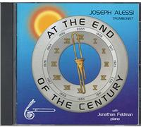 Joseph Alessi, Jonathan Feldman: At the End of the Century; Works By Enrique Crespo, Juraj Filas, Allen Bonde, Norman Bolter, Raymond Premru, Frigyes Hidas, Pierre Gabaye; the International Trombone Association