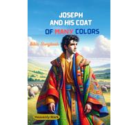 JOSEPH AND HIS COAT OF MANY COLORS: Bible Storybook (Stories from the Bible)