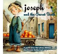 Joseph and the Secret Truth: A gentle story that shows children how honesty builds trust and courage. (Joseph’s Village Adventures)