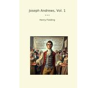 Joseph Andrews, Vol. 1 (Classic Books)