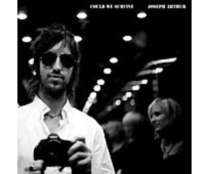 Joseph Arthur - Could We Survive