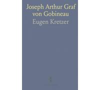Joseph Arthur Graf von Gobineau: Eine knappe biografie mit einordnung seiner zentralen schriften und historischen bedeutung