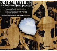 Joseph Arthur - Our Shadows Will Remain