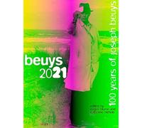 Joseph Beuys: Beuys 2021 : 100 years of Joseph Beuys