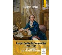 Joseph Bodin de Boismortier / 1689-1755: Un musicien à la cour des Lumières