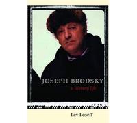 Joseph Brodsky - A Literary Life