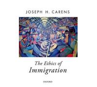 Joseph Carens The Ethics of Immigration (Paperback) Oxford Political Theory