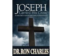 Joseph Carred His Cross: To Become a Nation and Save a Civilization