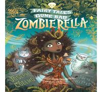 Joseph Coelho Zombierella: Fairy Tales Gone Bad Book Joseph Coelho Multicolor