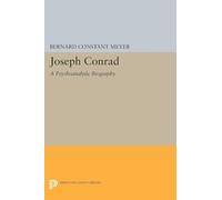 Joseph Conrad: A Psychoanalytic Biography: 1365 (Princeton Legacy Library)
