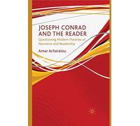 Joseph Conrad and the Reader: Questioning Modern Theories of Narrative and Readership