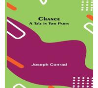 Joseph Conrad Chance: A Tale In Two Parts Paperback Book Joseph Conrad Multicolor