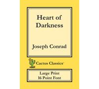 Joseph Conrad Heart of Darkness (Cactus Classics Large Print): 16 Point Font; Joseph Conrad Multicolor
