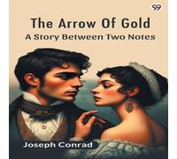 Joseph Conrad The Arrow Of Gold A Story Between Two Notes Paperback Book Joseph Conrad Multicolor