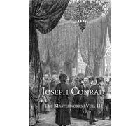 Joseph Conrad: The Masterworks, Vol. II