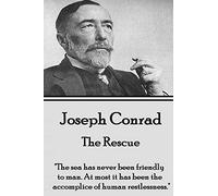 Joseph Conrad - The Rescue: "The sea has never been friendly to man. At most it has been the accomplice of human restlessness."