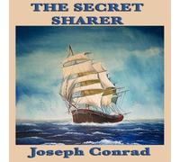 Joseph Conrad The Secret Sharer: A Tale of Conscience, Identity, & the Sea Joseph Conrad Multicolor