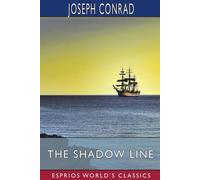 Joseph Conrad The Shadow Line (Esprios Classics): A Confession Paperback Book Joseph Conrad Multicolor
