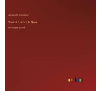 Joseph Conrad Twixt Land & Sea:in large print Hardcover Book Joseph Conrad Multicolor
