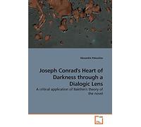 Joseph Conrad's Heart of Darkness through a Dialogic Lens: A critical application of Bakthin's theory of the novel