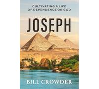 Joseph: Cultivating a Life of Dependence on God