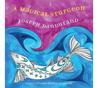 Joseph Dandurand A Magical Sturgeon Paperback Book Joseph Dandurand Multicolor