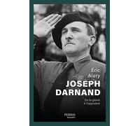 Joseph Darnand - De la gloire à l'opprobre