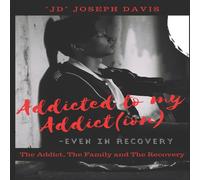 Joseph Davis Addicted to my Addict(ion): The Addict, The Family & The Joseph Davis Multicolor