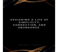 Joseph Designing a Life of Simplicity, Connection, & Abundance joseph Multicolor
