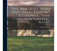 Joseph Dunn The Ancient Irish Epic Tale, Tain bo Cualnge, "The Cualnge Joseph Dunn Multicolor