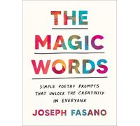 Joseph Fasano - The Magic Words - Simple Poetry Prompts That Unlock Creativity - Paperback