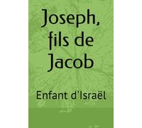 Joseph, fils de Jacob: Enfant d'Israël