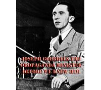 Joseph Goebbles, the Propaganda minister before we knew him
