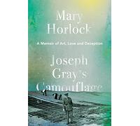 Joseph Gray’s Camouflage: A Memoir of Art, Love and Deception