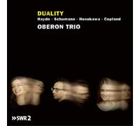 Oberon Trio - Duality: Haydn, Schumann, Hosokawa, Copland