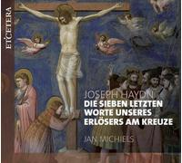 Jan Michiels - Haydn: Die Sieben Letzten Worte Uneseres Erlosers Am Kreuze