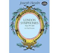 Joseph Haydn London Symphonies: In Full Score Nos 99-104: Nos. 99-104 in Full Score (Dover Orchestral Music Scores)