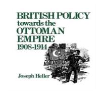 Joseph Heller British Policy Towards the Ottoman Empire 1908-1914 Paperback Book Joseph Heller Multicolor