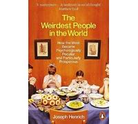 Joseph Henrich - Weirdest People in the World How the West Became Ps - H245z