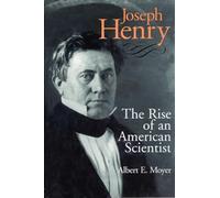 Joseph Henry: The Rise of an American Scientist (Smithsonian Studies in the History of Film & Television)