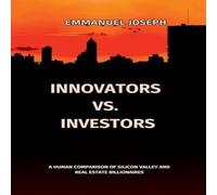 Joseph Innovators vs. Investors, A Human Comparison of Silicon Valley and joseph Multicolor