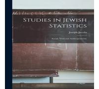 Joseph Jacobs Studies in Jewish Statistics: Social, Vital & Anthropometric in White Joseph Jacobs White