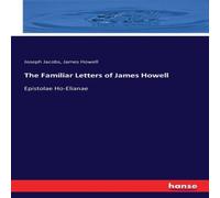 Joseph Jacobs The Familiar Letters of James Howell:Epistolae Ho-Elianae Joseph Jacobs Multicolor