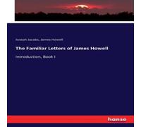 Joseph Jacobs The Familiar Letters of James Howell:Introduction, Book I Paperback Joseph Jacobs Multicolor
