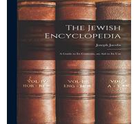 Joseph Jacobs The Jewish Encyclopedia: A Guide to Its Contents, an Aid to Its Joseph Jacobs Multicolor