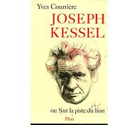 Joseph Kessel, ou Sur la piste du lion