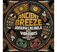 Joseph Lalibela meets Vibronics and the Mafia & Fluxy Band - Ancient Breeze [VINYL]