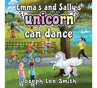 Joseph Lee Smith Emma's & Sally's Unicorn Can Dance Paperback Book Joseph Lee Smith Multicolor
